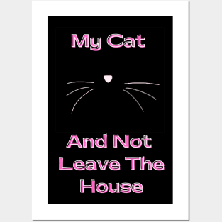 I love Cats My Cat and not leave the house Posters and Art